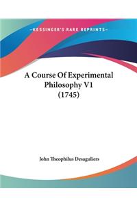 Course Of Experimental Philosophy V1 (1745)