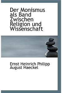 Der Monismus ALS Band Zwischen Religion Und Wissenschaft