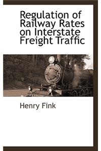 Regulation of Railway Rates on Interstate Freight Traffic