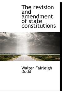 The Revision and Amendment of State Constitutions