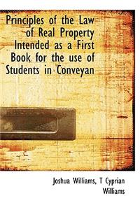 Principles of the Law of Real Property Intended as a First Book for the Use of Students in Conveyan