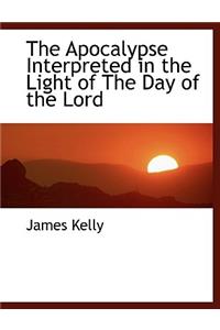 The Apocalypse Interpreted in the Light of the Day of the Lord