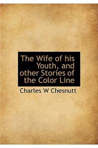 The Wife of His Youth, and Other Stories of the Color Line