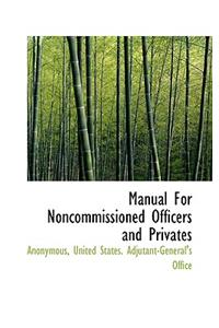 Manual for Noncommissioned Officers and Privates