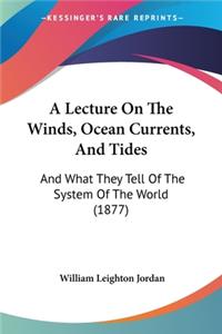 Lecture On The Winds, Ocean Currents, And Tides