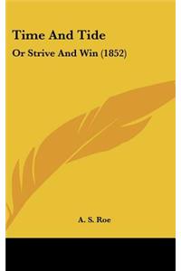 Time And Tide: Or Strive And Win (1852)