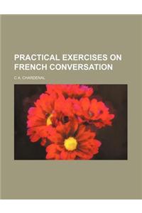Practical Exercises on French Conversation