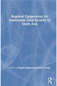 Regional Cooperation for Sustainable Food Security in South Asia