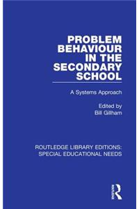 Problem Behaviour in the Secondary School: A Systems Approach