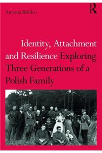 Identity, Attachment and Resilience: Exploring Three Generations of a Polish Family