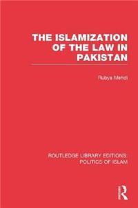 Islamization of the Law in Pakistan (Rle Politics of Islam)