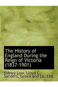 The History of England During the Reign of Victoria (1837-1901)