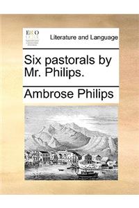 Six Pastorals by Mr. Philips.