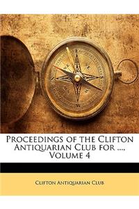 Proceedings of the Clifton Antiquarian Club for ..., Volume 4