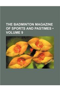 The Badminton Magazine of Sports and Pastimes (Volume 9)