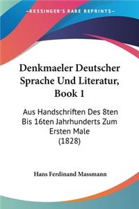 Denkmaeler Deutscher Sprache Und Literatur, Book 1
