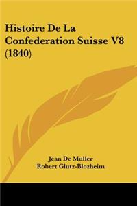 Histoire De La Confederation Suisse V8 (1840)