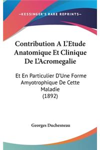 Contribution A L'Etude Anatomique Et Clinique de L'Acromegalie