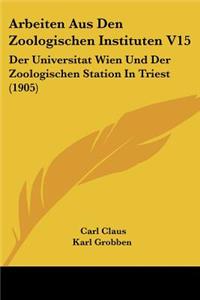 Arbeiten Aus Den Zoologischen Instituten V15