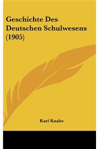 Geschichte Des Deutschen Schulwesens (1905)