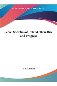 Secret Societies of Ireland, Their Rise and Progress