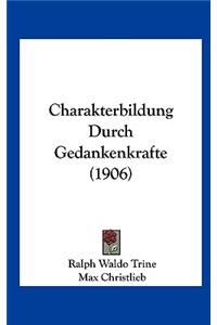 Charakterbildung Durch Gedankenkrafte (1906)