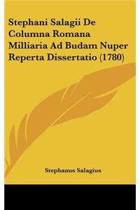 Stephani Salagii de Columna Romana Milliaria Ad Budam Nuper Reperta Dissertatio (1780)