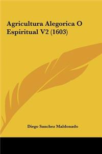 Agricultura Alegorica O Espiritual V2 (1603)