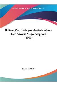 Beitrag Zur Embryonalentwickelung Der Ascaris Megalocephala (1903)