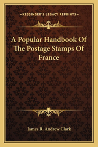 Popular Handbook of the Postage Stamps of France