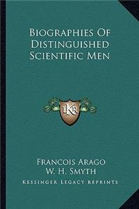 Biographies of Distinguished Scientific Men