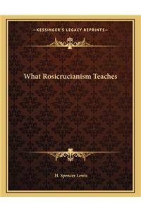 What Rosicrucianism Teaches
