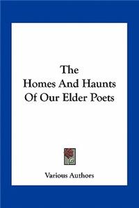 Homes and Haunts of Our Elder Poets