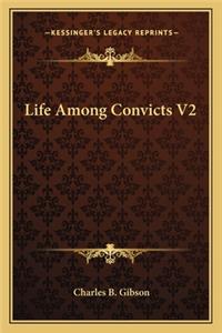 Life Among Convicts V2