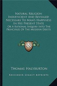 Natural Religion Insufficient And Revealed Necessary To Man's Happiness In His Present State