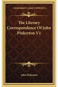 The Literary Correspondence of John Pinkerton V1