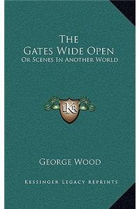 The Gates Wide Open