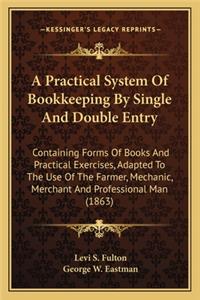 Practical System Of Bookkeeping By Single And Double Entry