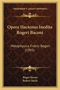 Opera Hactenus Inedita Rogeri Baconi