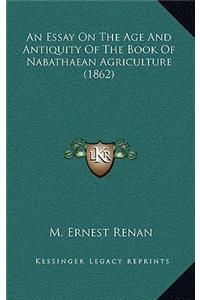 An Essay on the Age and Antiquity of the Book of Nabathaean Agriculture (1862)