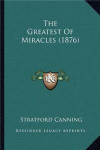 Greatest Of Miracles (1876)