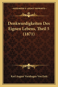 Denkwurdigkeiten Des Eignen Lebens, Theil 5 (1871)