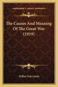 Causes And Meaning Of The Great War (1919)