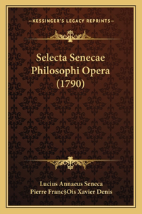 Selecta Senecae Philosophi Opera (1790)