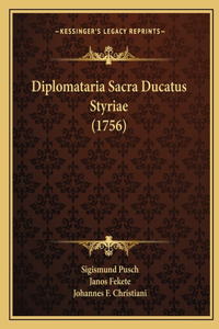 Diplomataria Sacra Ducatus Styriae (1756)