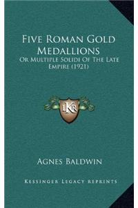 Five Roman Gold Medallions