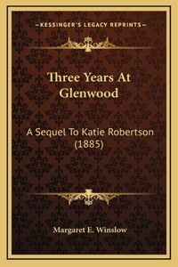 Three Years At Glenwood