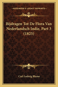 Bijdragen Tot De Flora Van Nederlandsch Indie, Part 3 (1825)