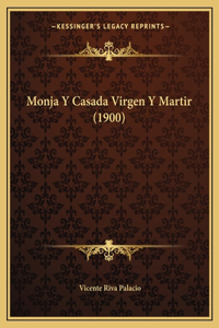 Monja Y Casada Virgen Y Martir (1900)