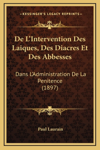 De L'Intervention Des Laiques, Des Diacres Et Des Abbesses